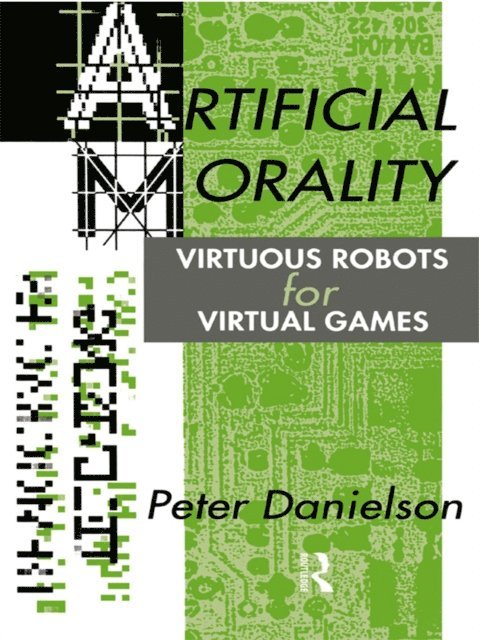 Peter Danielson - Artificial Morality, E-bok
