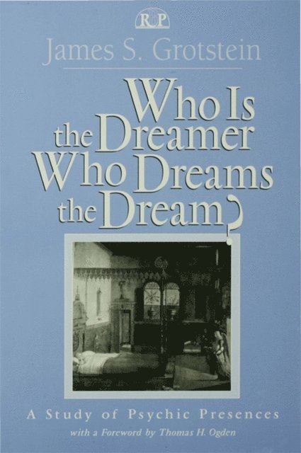 James S. Grotstein - Who Is the Dreamer, Who Dreams the Dream?, E-bok