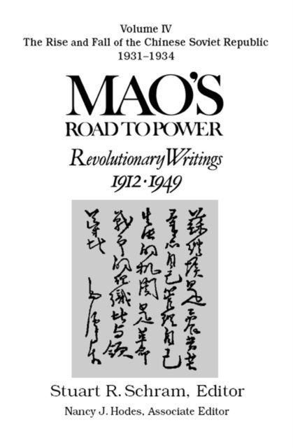 Stuart Schram, Zedong Mao - Mao's Road to Power: Revolutionary Writings, 1912-49: v. 4: The Rise and Fall of the Chinese Soviet Republic, 1931-34, E-bok