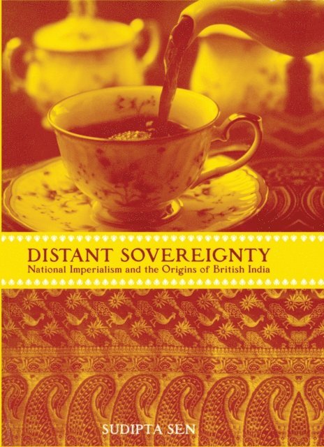 Sudipta Sen - Distant Sovereignty, E-bok