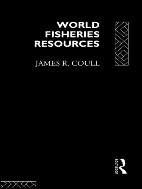 James R. Coull - World Fisheries Resources, E-bok