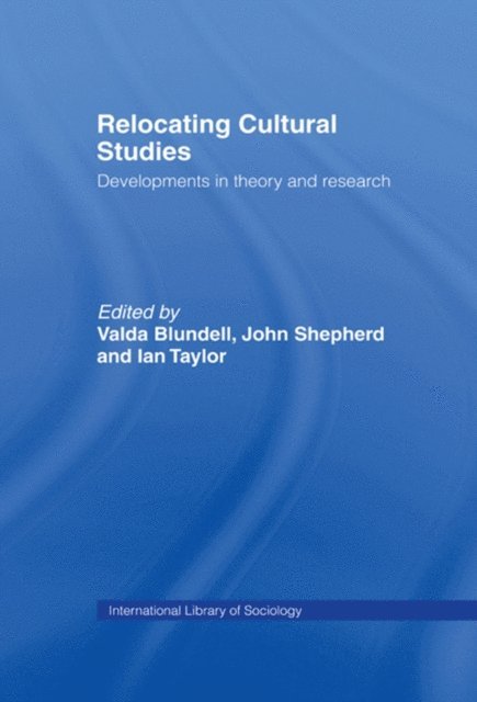 Ian Taylor, John Shepherd, Valda Blundell - Relocating Cultural Studies, E-bok