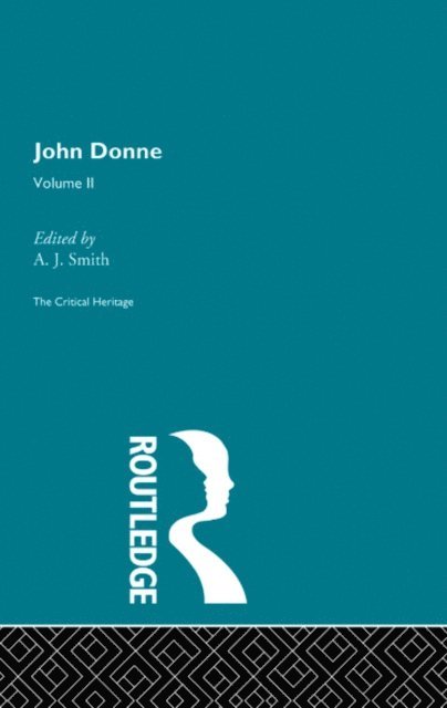 A.J. Smith - John Donne: The Critical Heritage, E-bok