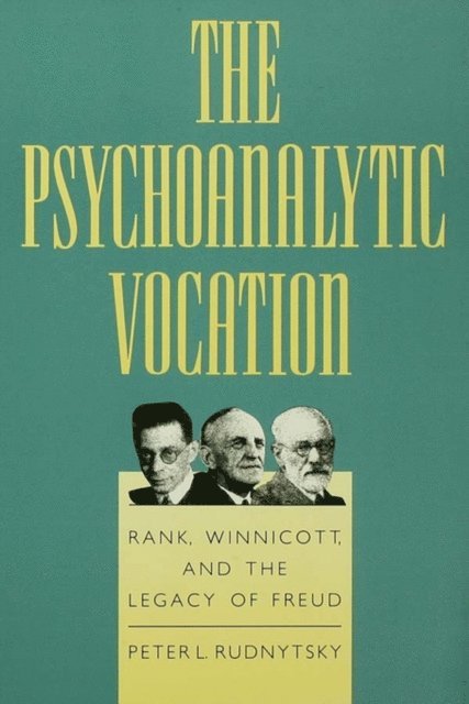 Peter L. Rudnytsky - Psychoanalytic Vocation, E-bok