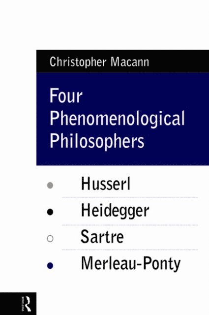Christopher Macann - Four Phenomenological Philosophers, E-bok