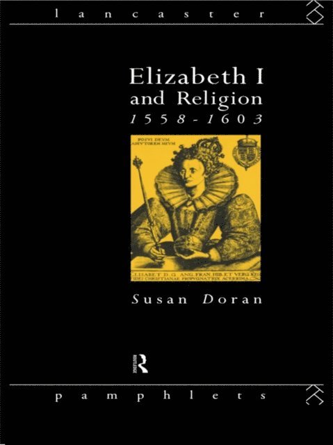Susan Doran - Elizabeth I and Religion 1558-1603, E-bok