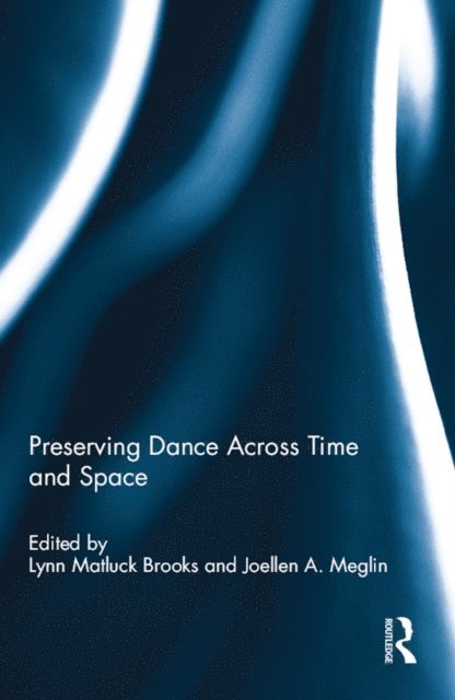 Joellen Meglin, Lynn Brooks - Preserving Dance Across Time and Space, E-bok. Tillgänglighet: Lägg i varukorg