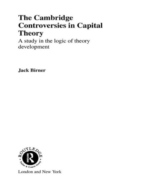 Jack Birner - Cambridge Controversies in Capital Theory, E-bok