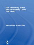 Remaking of the British Working Class, 1840-1940