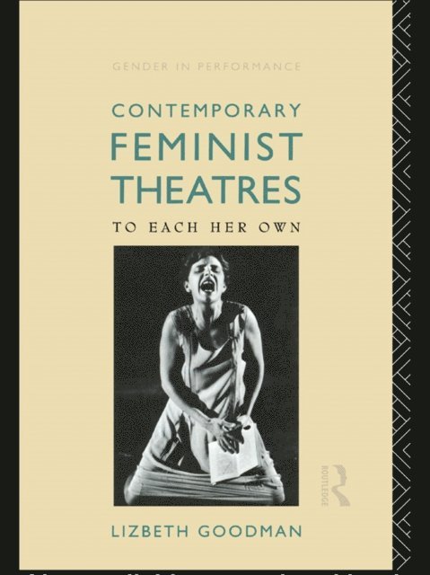 Lizbeth Goodman - Contemporary Feminist Theatres, E-bok