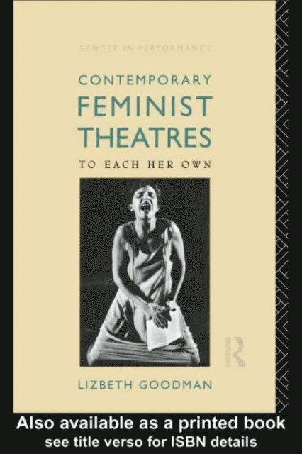 Lizbeth Goodman - Contemporary Feminist Theatres, E-bok