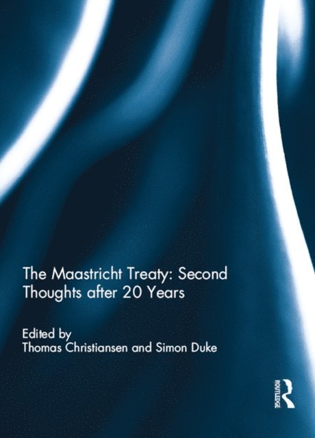 Simon Duke, Thomas Christiansen - Maastricht Treaty: Second Thoughts after 20 Years, E-bok