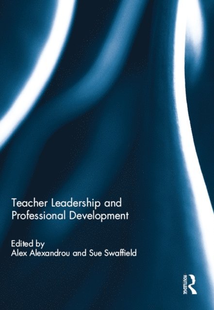 Sue Swaffield, Alex Alexandrou - Teacher Leadership and Professional Development, E-bok