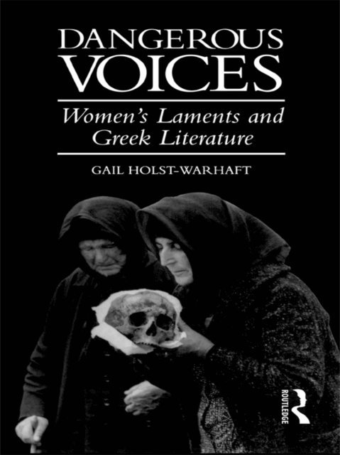 Gail Holst-Warhaft - Dangerous Voices, E-bok