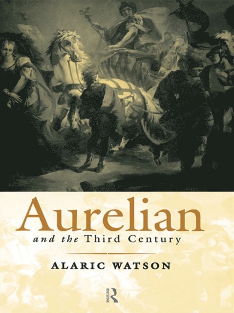 Alaric Watson - Aurelian and the Third Century, E-bok