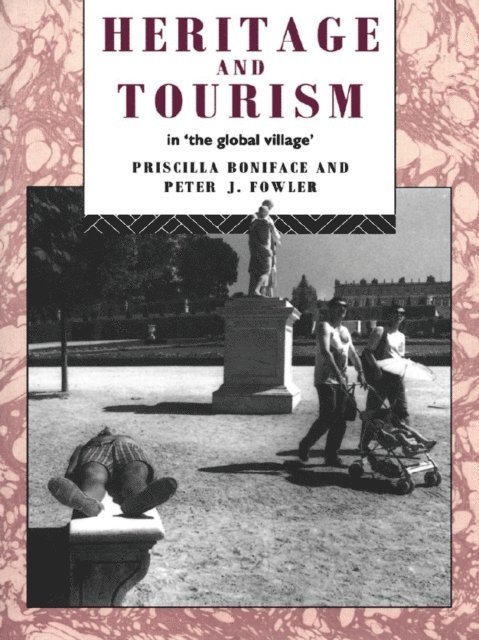 Peter Fowler, Priscilla Boniface - Heritage and Tourism in The Global Village, E-bok