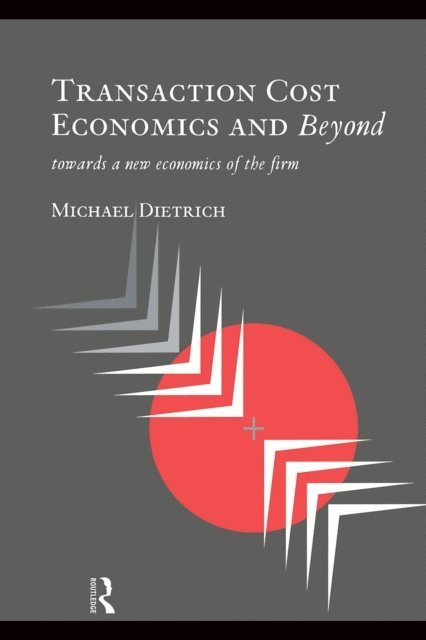 Michael Dietrich - Transaction Cost Economics and Beyond, E-bok