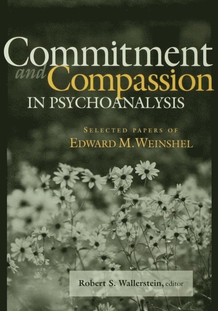 Robert S. Wallerstein - Commitment and Compassion in Psychoanalysis, E-bok