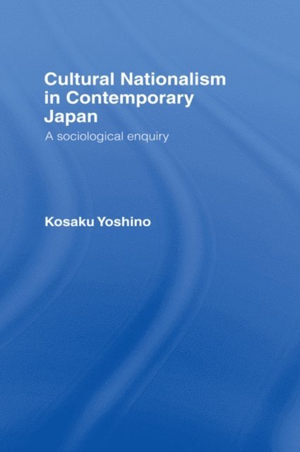 Kosaku Yoshino - Cultural Nationalism in Contemporary Japan, E-bok