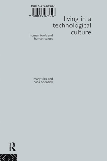 Mary Tiles, Hans Oberdiek - Living in a Technological Culture, E-bok
