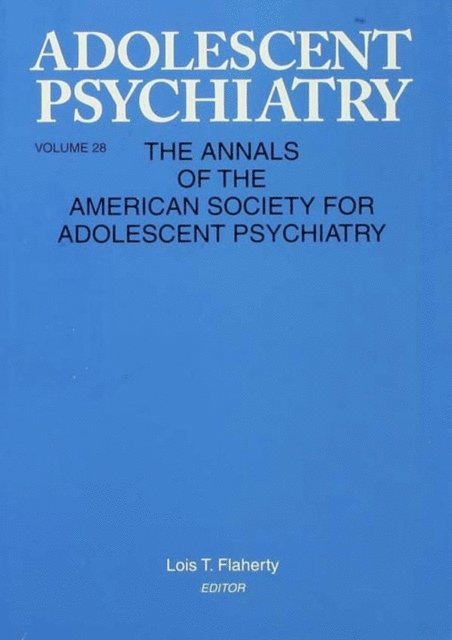 Lois T. Flaherty - Adolescent Psychiatry, V. 28, E-bok. Tillgänglighet: Lägg i varukorg