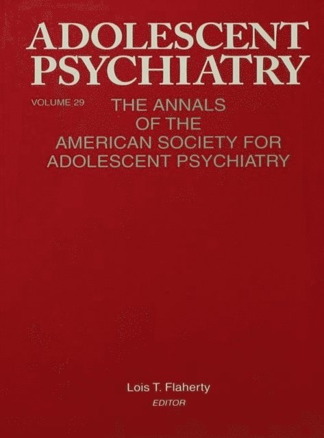 Lois T. Flaherty - Adolescent Psychiatry, V. 29, E-bok. Tillgänglighet: Lägg i varukorg