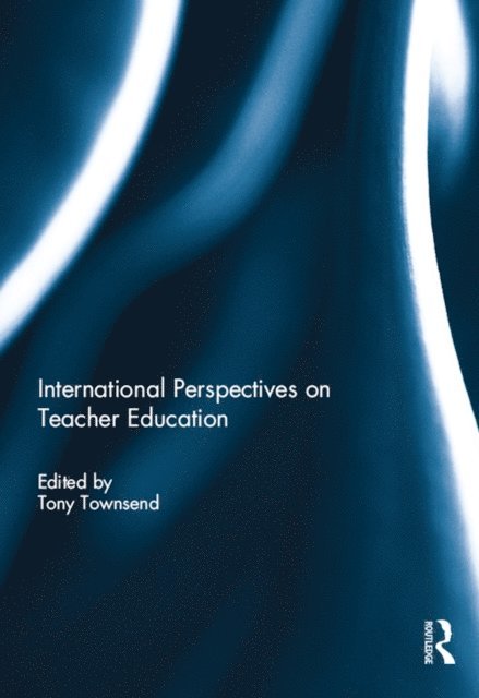 Tony Townsend - International Perspectives on Teacher Education, E-bok