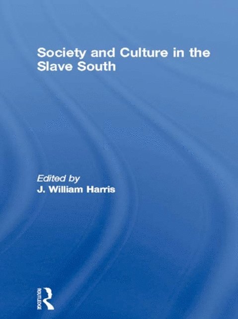 J. William Harris - Society and Culture in the Slave South, E-bok