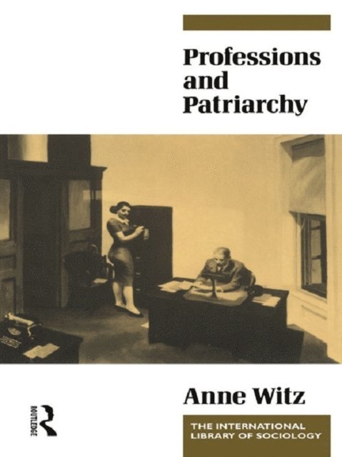 Anne Witz - Professions and Patriarchy, E-bok