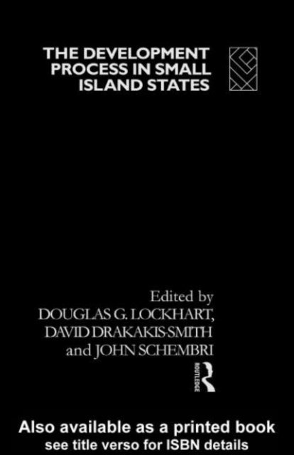 David W. Smith, Patrick J. Schembri, Douglas G. Lockhart - Development Process in Small Island States, E-bok