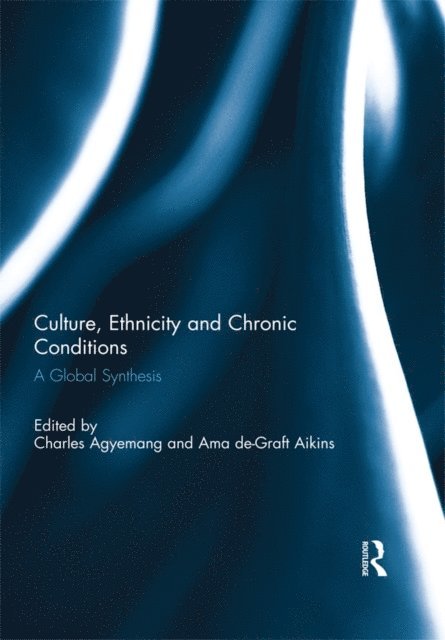 Ama de-Graft Aikins, Charles Agyemang - Culture, Ethnicity and Chronic Conditions, E-bok