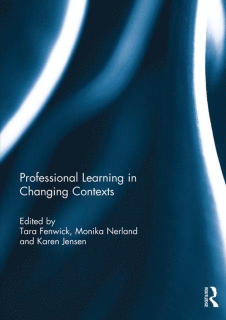 Karen Jensen, Monika Nerland, Tara Fenwick - Professional Learning in Changing Contexts, E-bok