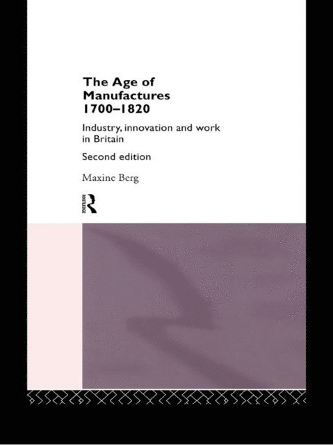 Maxine Berg, Dr Maxine Berg - Age of Manufactures, 1700-1820, E-bok