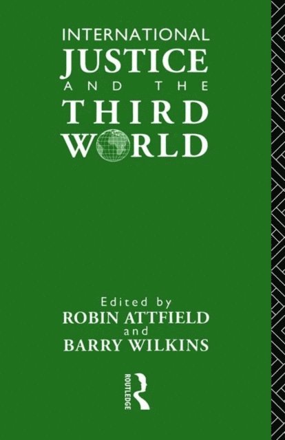 Robin Attfield - International Justice and the Third World, E-bok