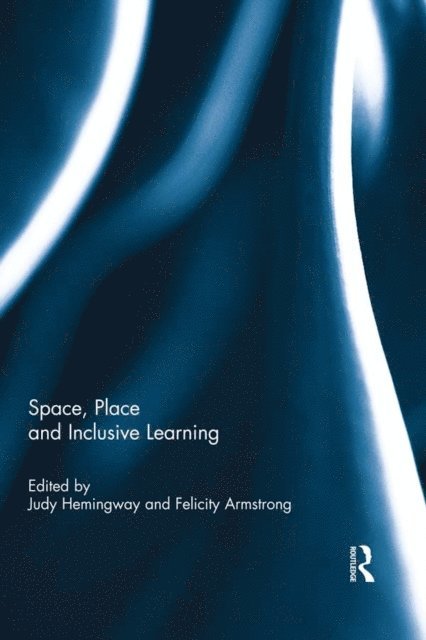 Felicity Armstrong, Judy Hemingway - Space, Place and Inclusive Learning, E-bok