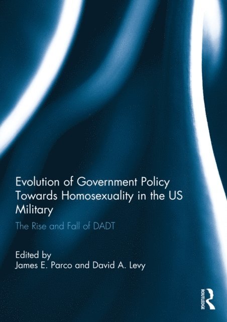 David Levy, James Parco - Evolution of Government Policy Towards Homosexuality in the US Military, E-bok