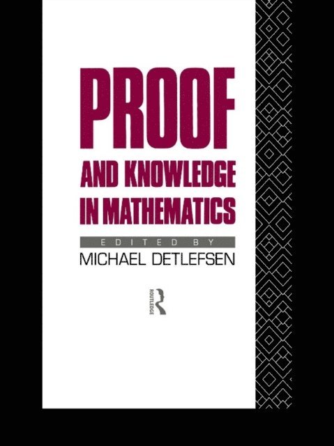 Michael Detlefsen - Proof and Knowledge in Mathematics, E-bok