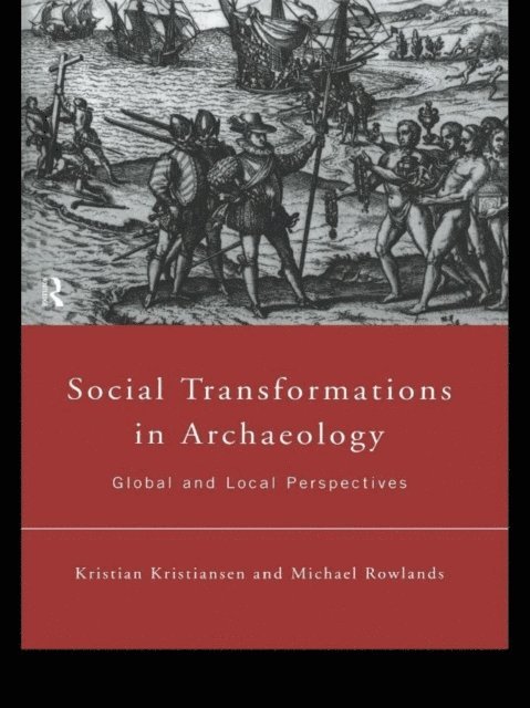 Michael Rowlands, Kristian Kristiansen - Social Transformations in Archaeology, E-bok