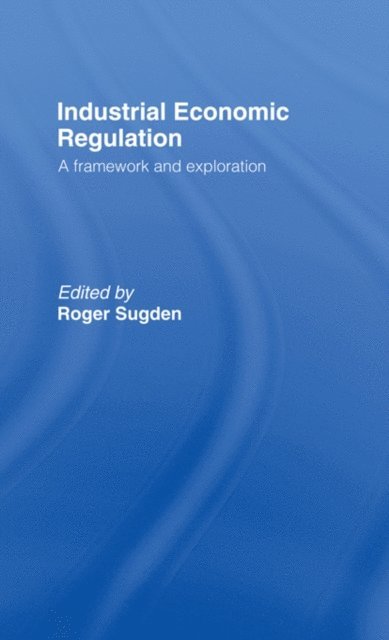 Roger Sugden - Industrial Economic Regulation, E-bok