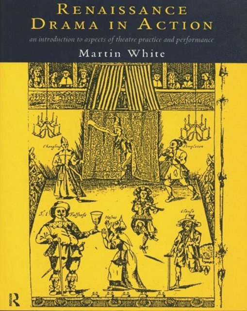 Martin White - Renaissance Drama in Action, E-bok