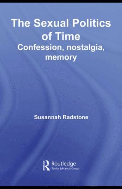 Susannah Radstone - Sexual Politics of Time, E-bok