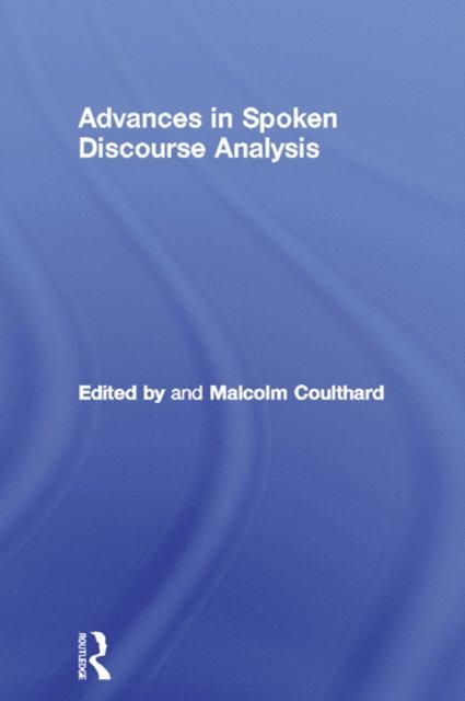 Malcolm Coulthard - Advances in Spoken Discourse Analysis, E-bok