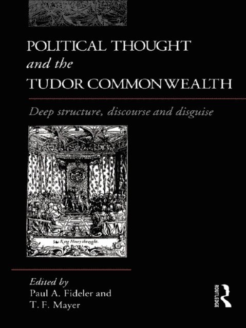 Thomas Mayer, Paul Fideler - Political Thought and the Tudor Commonwealth, E-bok
