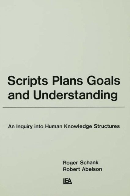 Robert P. Abelson, Roger C. Schank - Scripts, Plans, Goals, and Understanding, E-bok