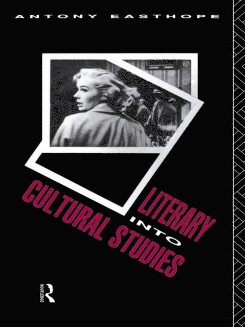 Antony Easthope - Literary into Cultural Studies, E-bok