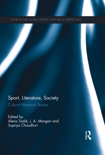 Supriya Chaudhuri, J.A. Mangan, Alexis Tadie - Sport, Literature, Society, E-bok