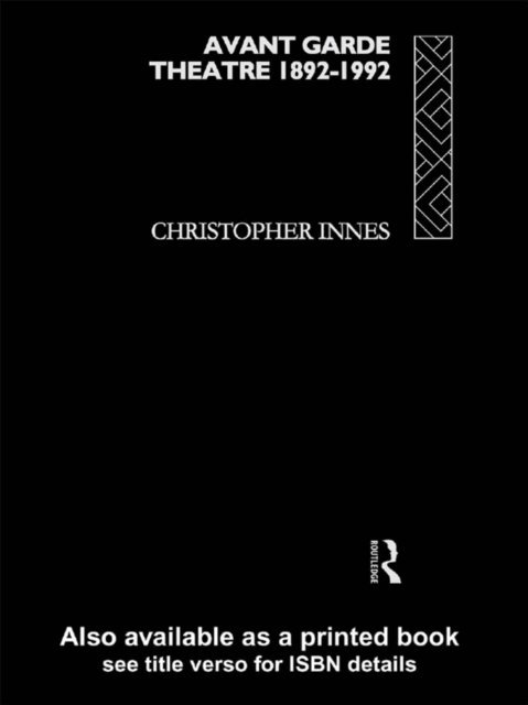 Christopher Innes - Avant Garde Theatre, E-bok