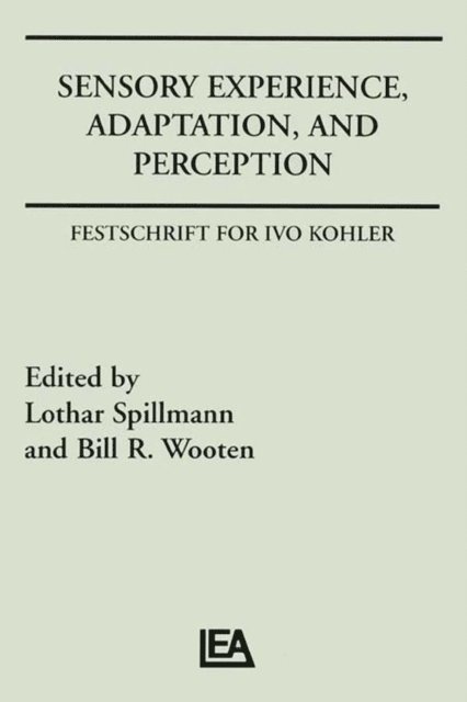 Bill R. Wooten, Lothar Spillman - Sensory Experience, Adaptation, and Perception, E-bok