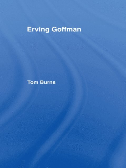 Tom Burns - Erving Goffman, E-bok