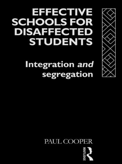 Paul Cooper - Effective Schools for Disaffected Students, E-bok